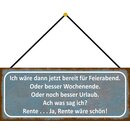 Schild Spruch "bereit Feierabend, Wochenende,...
