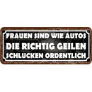Schild Spruch "Frauen wie Autos - schlucken...