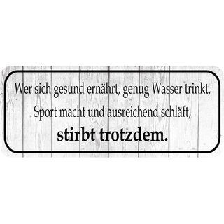 Schild Spruch "gesund ernährt, Sport, schläft - stirbt trotzdem" 27 x 10 cm