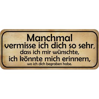 Schild Spruch "Vermisse dich - erinnern wo begraben" 27 x 10 cm
