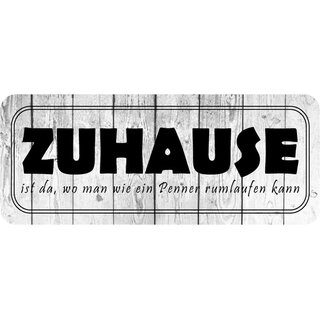Schild Spruch "Zuhause wie ein Penner rumlaufen" 27 x 10 cm