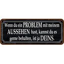 Schild Spruch "Problem mit meinem Aussehen...