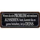 Schild Spruch "Problem mit meinem Aussehen...