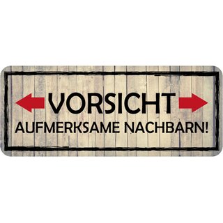 Schild Spruch "Vorsicht aufmerksame Nachbarn" 27 x 10 cm