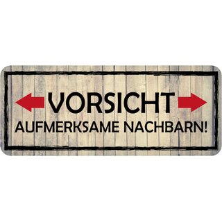 Schild Spruch "Vorsicht aufmerksame Nachbarn" 27 x 10 cm 