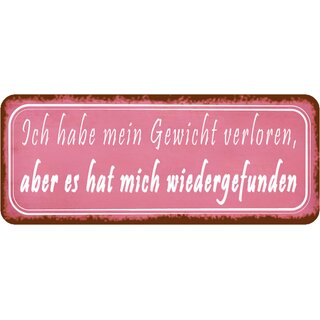 Schild Spruch "Gewicht verloren, hat mich wiedergefunden" 27 x 10 cm