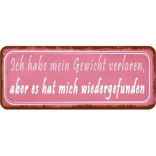 Schild Spruch "Gewicht verloren, hat mich wiedergefunden" 27 x 10 cm 