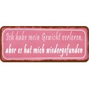 Schild Spruch "Gewicht verloren, hat mich...