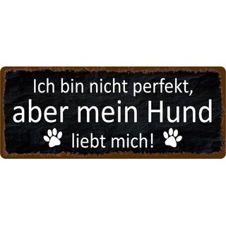 Schild Spruch "bin nicht perfekt, aber Hund liebt mich" 27 x 10 cm 