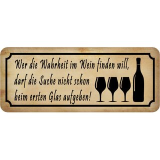 Schild Spruch "Wahrheit Wein - Suche erstes Glas nicht aufgeben" 27 x 10 cm 