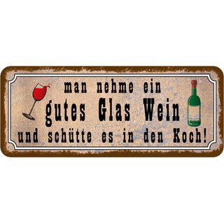 Schild Spruch "nehme Glas Wein, schütte es in Koch" 27 x 10 cm
