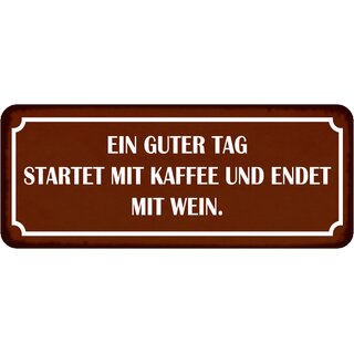 Schild Spruch "Guter Tag startet mit Kaffee, endet mit Wein" 27 x 10 cm 