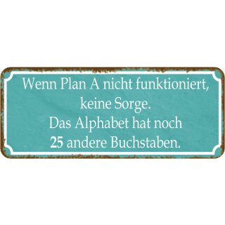 Schild Spruch "Plan A, keine Sorge – Alphabet 25 Buchstaben" 27 x 10 cm