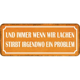 Schild Spruch "Immer wenn wir lachen stirbt ein Problem" 27 x 10 cm