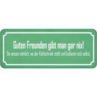 Schild Spruch "Guten Freunden – wissen, wo Kühlschrank steht" 27 x 10 cm