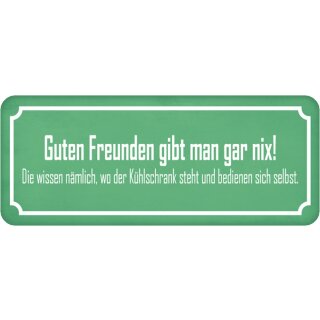 Schild Spruch "Guten Freunden – wissen, wo Kühlschrank steht" 27 x 10 cm 