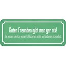 Schild Spruch Guten Freunden &ndash; wissen, wo...