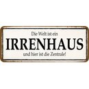 Schild Spruch "Welt ist Irrenhaus und hier ist...