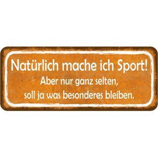 Schild Spruch "mache Sport - ganz selten, besonderes" 27 x 10 cm 