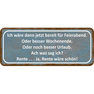 Schild Spruch "bereit Feierabend, Wochenende, Urlaub, Rente" 27 x 10 cm
