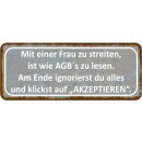 Schild Spruch "Frau streiten, AGB‘s lesen -...