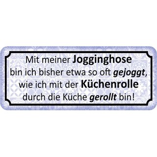 Schild Spruch "Jogginghose gejoggt - Küchenrolle Küche gerollt" 27 x 10 cm 