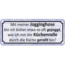 Schild Spruch "Jogginghose gejoggt -...