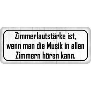 Schild Spruch "Zimmerlautstärke, wenn Musik in allen Zimmern" 27 x 10 cm