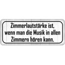 Schild Spruch "Zimmerlautstärke, wenn Musik in...