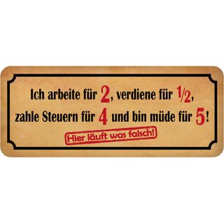 Schild Spruch "arbeite, verdiene, zahle Steuern, bin müde" 27 x 10 cm  