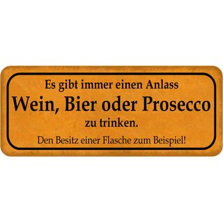 Schild Spruch "Anlass, Wein, Bier, Prosecco trinken, Besitz Flasche" 27 x 10 cm  