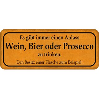 Schild Spruch "Anlass, Wein, Bier, Prosecco trinken, Besitz Flasche" 27 x 10 cm