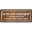 Schild Spruch "nicht nachtragend, für dumm...