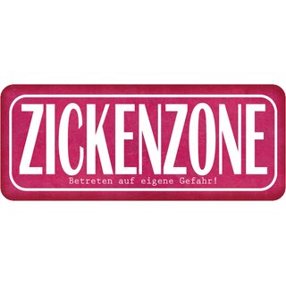 Schild Spruch "Zickenzone, Betreten auf eigene Gefahr" 27 x 10 cm  