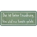 Schild Spruch "keine Unordnung, kreativ gelebt"...