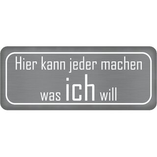 Schild Spruch "jeder machen was ich will" 27 x 10 cm