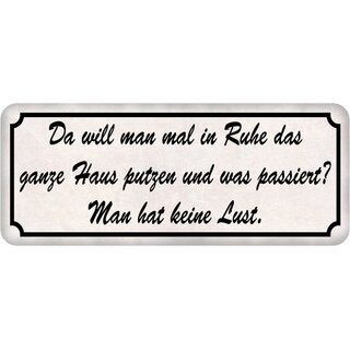 Schild Spruch "in Ruhe Haus putzen, keine Lust" 27 x 10 cm