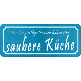 Schild Spruch "langweilige Frauen, haben saubere Küche" 27 x 10 cm