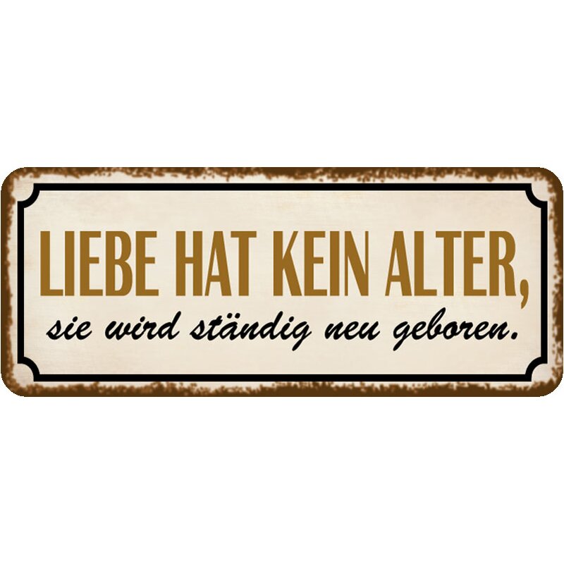 Schild Spruch "Liebe hat kein Alter wird neu geboren" 27 x 10 cm, 9