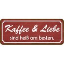 Schild Spruch "Kaffee & Liebe sind heiß am...