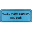 Schild Spruch "Kochen macht glücklich, essen...
