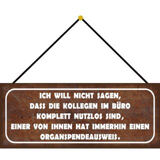 Schild Spruch "Kollegen nutzlos - einer hat Organspendeausweis" 27 x 10 cm Blechschild mit Kordel