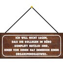 Schild Spruch "Kollegen nutzlos - einer hat...