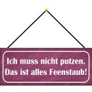 Schild Spruch "muss nicht putzen - alles...