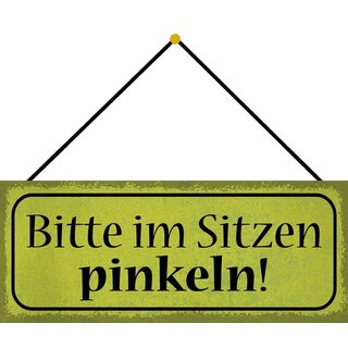 Schild Spruch "Bitte im sitzen pinkeln" 27 x 10 cm Blechschild mit Kordel