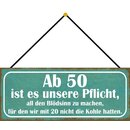 Schild Spruch "Ab 50 Pflicht, Blödsinn machen -...