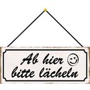 Schild Spruch "Ab hier bitte lächeln" 27 x...