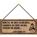 Schild Spruch "Dreck Schuhen - Sabber Jacke - Stroh...