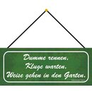 Schild Spruch "Dumme rennen, Kluge warten, Weise...