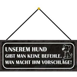 Schild Spruch "Hund gibt man keine Befehle - macht ihm Vorschläge" 27 x 10 cm Blechschild mit Kordel